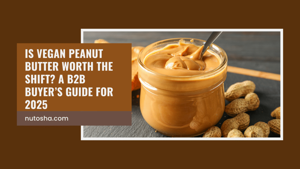 vegan-peanut-butter-b2b-buyers-guide-2025