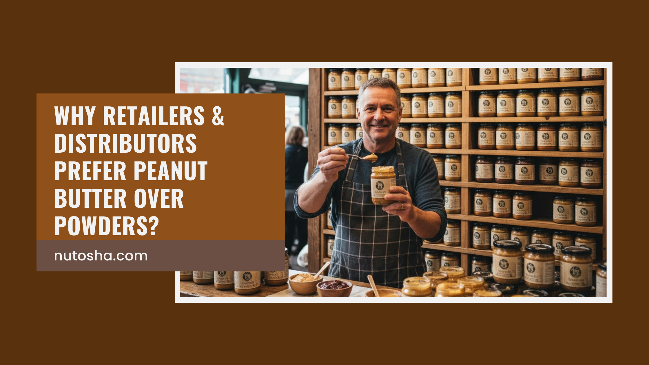 why-retailers-prefer-peanut-butter-over-powders